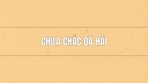 Chưa Chắc Đã Hài banner