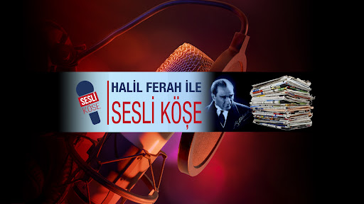 HALİL FERAH İLE SESLİ KÖŞE banner
