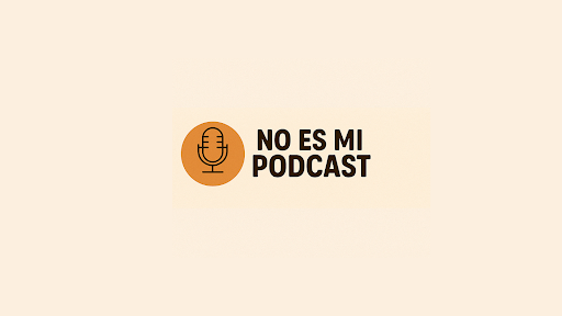 No Es Mi Podcast banner