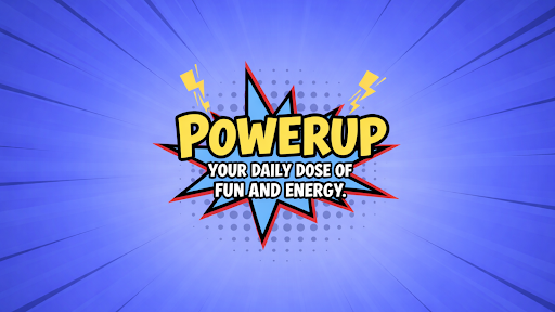 PowerUp, Your Daily Dose of Fun and Energy banner