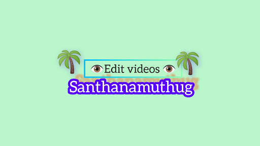  Santhanamuthug Edit videos banner