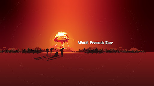 WorstPremadeEver banner
