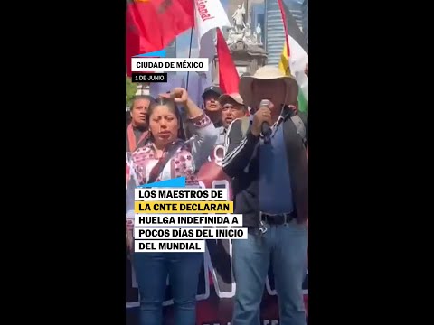 Los maestros de la CNTE declaran la HUELGA INDEFINIDA a días del inicio del MUNDIAL #shorts thumbnail