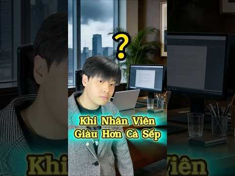 Nhân Viên Giàu Hơn Cả Sếp ??? thumbnail