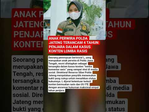 ANAK PERWIRA POLDA JATENG TERANCAM 4 TAHUN PENJARA DALAM KASUS KONTEN LOMBA RASIS thumbnail