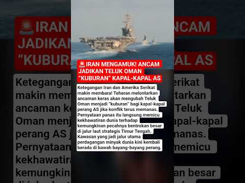 ?IRAN MENGAMUK! ANCAM JADIKAN TELUK OMAN “KUBURAN” KAPAL-KAPAL AS?⚓ thumbnail