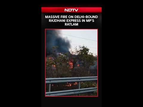 Massive Fire On Delhi-Bound Rajdhani Express In Madhya Pradesh's Ratlam thumbnail
