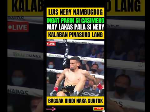 BAGSAK KAY LUIS NERY! INGAT PARIN SI CASIMERO! MAY LAKAS PALA SI NERY! thumbnail