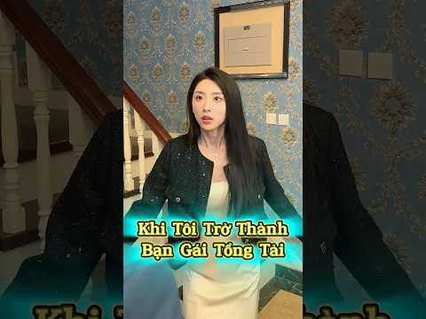 Khi Tôi Trở Thành Bạn Gái Tổng Tài 😂💖🔥 thumbnail