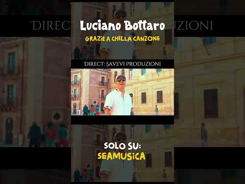 Luciano Bottaro - Grazie a chella canzone thumbnail