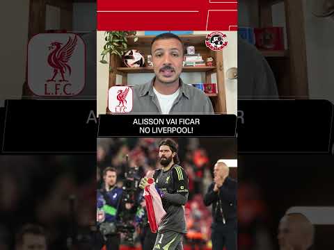 ALISSON FICA NO LIVERPOOL! #shorts thumbnail