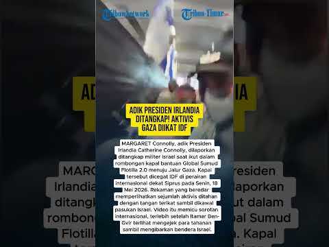 ADIK PRESIDEN IRLANDIA DITANGKAP! AKTIVIS GAZA DIIKAT IDF thumbnail