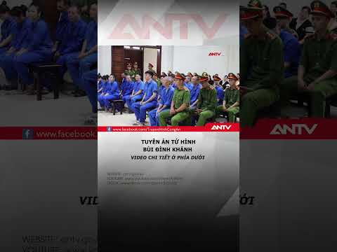 Tuyên án tử hình Bùi Đình Khánh và 3 đồng phạm #antv #shorts #buidinhkhanh thumbnail