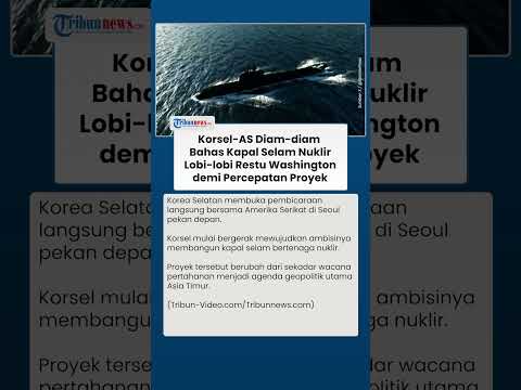 Korea Selatan Tunggu Restu Washington seusai Diam-Diam Bahas Kapal Selam Nuklir dengan AS thumbnail