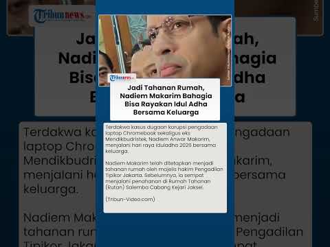 Nadiem Makarim Jalani Tahanan Rumah, Ungkap Rasa Syukur Bisa Rayakan Iduladha Bersama Keluarga thumbnail