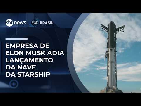 SpaceX, de Elon Musk, adia lançamento da Starship, maior nave espacial do mundo | #SBTBrasil thumbnail