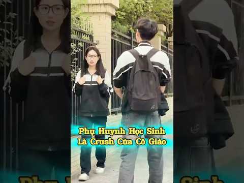 Phụ Huynh Học Sinh Là Crush Của Cô Giáo ??? thumbnail