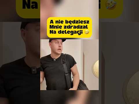 A NIE BĘDZIESZ MNIE ZDRADZAŁ NA DELEGACJI ??#memes #funny #shorts thumbnail