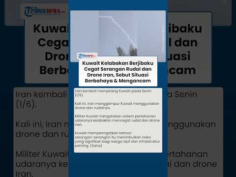 Pasukan Kuwait Kalang Kabut Cegat Serangan Rudal Iran, Sebut Situasi Berbahaya hingga Mengancam thumbnail