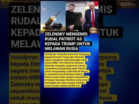 ZELENSKY MENGEMIS RUDAL PATRIOT AS KEPADA TRUMP UNTUK MELAWAN RUSIA thumbnail