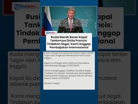 Rusia Tak Terima Kapal Tankernya Disita Prancis, Anggap sebagai Aksi Pembajakan Internasional thumbnail