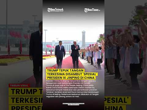 TEPUK TANGAN TRUMP DI KARPET MERAH BARENG PRESIDEN XI JINPING BAK DISAMBUT 'SPESIAL' thumbnail