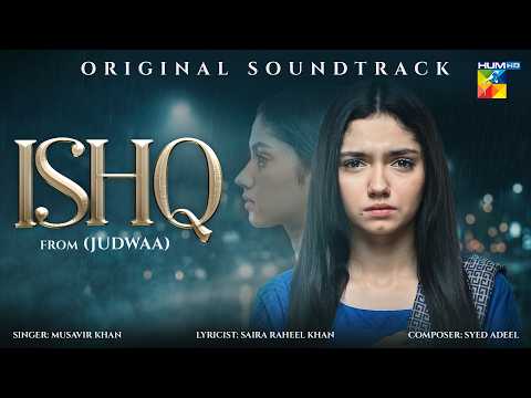 Judwaa | Original Soundtrack ? ISHQ | ft. Aina Asif | Singer: Musavir Khan | HUM Comedy thumbnail