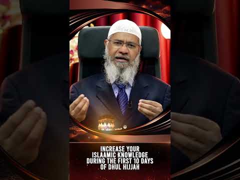 Increase your Islamic knowledge during the First 10 Days of Dhul Hijjah - Dr Zakir Naik thumbnail