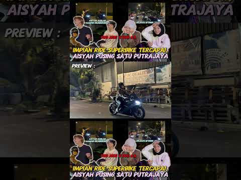 IMPIAN AISYAH RIDE SUPERBIKE TERCAPAI❗️DUO AA X DUO AIUS PUSING PUTRAJAYA❗️JAM 7.00PM thumbnail