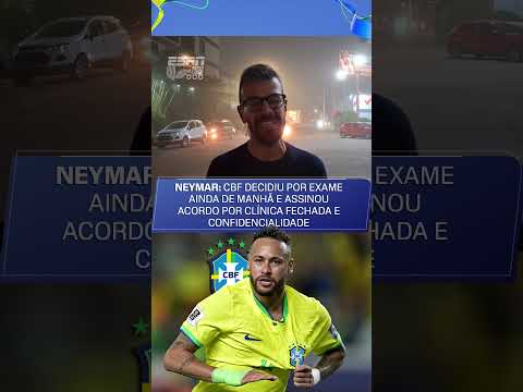 CBF DECIDIU POR EXAME DE NEYMAR PELA MANHÃ E ASSINOU ACORDO DE CONFIDENCIALIDADE COM CLÍNICA #shorts thumbnail