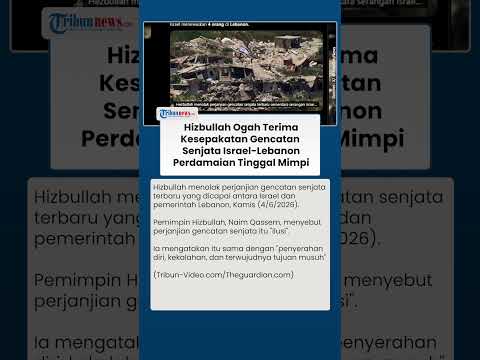 Hizbullah Tolak Kesepakatan Gencatan Senjata Israel-Lebanon, Masa Depan Perdamaian Dipertanyakan thumbnail