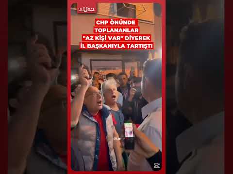 İzmir'de CHP önünde toplananlar az kişi var diyerek il başkanıyla tartıştı #shorts #izmir #chp thumbnail