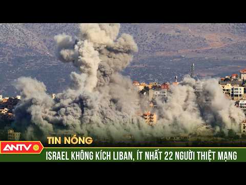 Israel tấn công Liban, ít nhất 22 người thiệt mạng trong 24 giờ | ANTV thumbnail