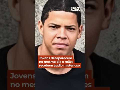 Jovens desaparecem no mesmo dia e mães recebem áudio misterioso #Shorts #CidadeAlerta thumbnail