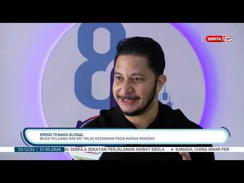 31 MEI 2026 - BTH- KRISIS TENAGA GLOBAL BUKA PELUANG RAKYAT MILIK KEDIAMAN PADA HARGA RENDAH thumbnail