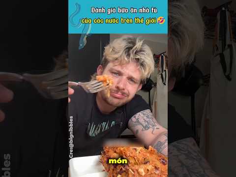 Đánh giá bữa ăn tù nhân của các nước trên thế giới ? thumbnail