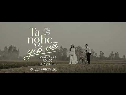 LONG NÓN LÁ - Ta Nghe Gió Về (EP Lục)  | Official MV Teaser thumbnail