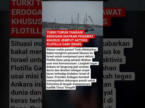 TURKI TURUN TANGAN! ERDOGAN SIAPKAN PESAWAT KHUSUS JEMPUT AKTIVIS FLOTILLA DARI ISRAEL thumbnail