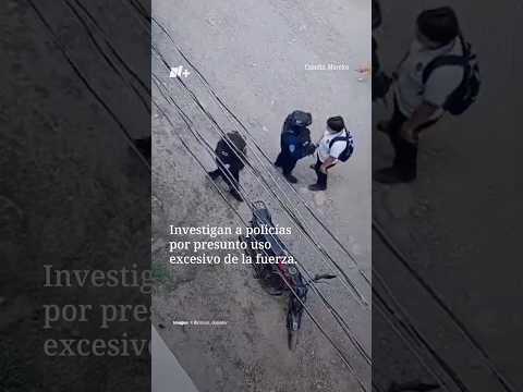 Investigan a policías por presunto uso excesivo de fuerza thumbnail