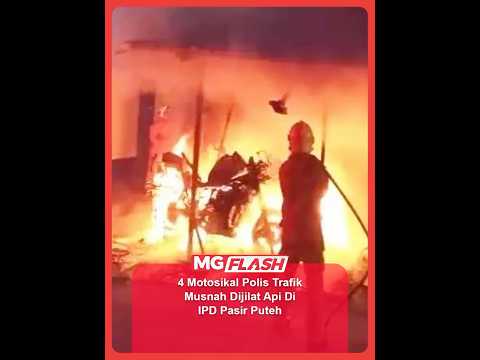 4 Motosikal Polis Trafik Musnah Dijilat Api Di IPD Pasir Puteh #MGFlash thumbnail