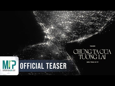 SƠN TÙNG M-TP | CHÚNG TA CỦA TƯƠNG LAI | OFFICIAL TEASER thumbnail