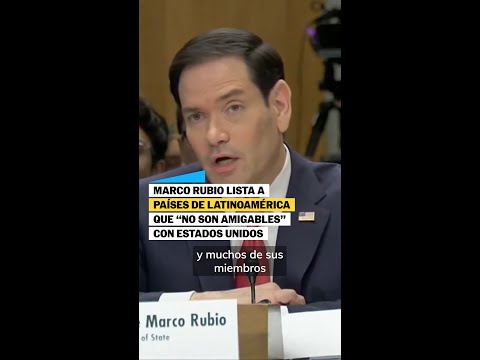 MARCO RUBIO lista a los países de LATINOAMÉRICA "no amigables" a ESTADOS UNIDOS #shorts thumbnail