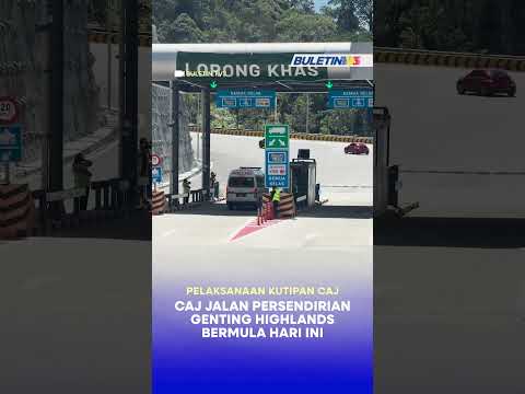 PELAKSANAAN KUTIPAN CAJ | Caj jalan persendirian Genting Highlands bermula hari ini thumbnail