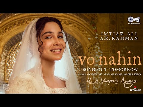Vo Nahin Teaser |Main Vaapas Aaunga|@ARRahman|ImtiazAli,IrshadKaamil,AdithyaRK,ArmaanKhan,SameerKhan thumbnail