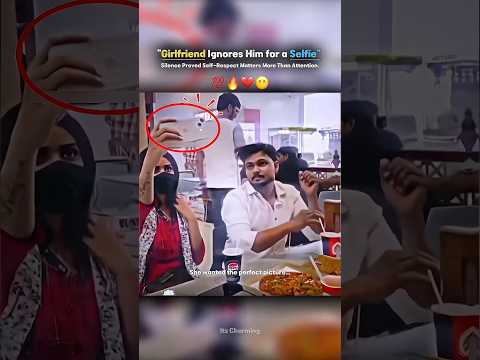 Girlfriend Ignores Him for a Selfie — Silence Proved Self-Respect Matters More Than Attention 💯 thumbnail