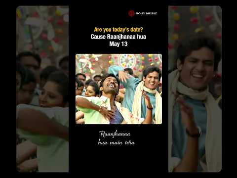 May 13 is finally here… and all I wanna say is Raanjhanaa Hua Main Tera ❤️ #trending #shorts #viral thumbnail