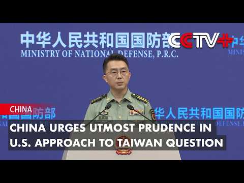 China Urges Utmost Prudence in U.S. Approach to Taiwan Question thumbnail