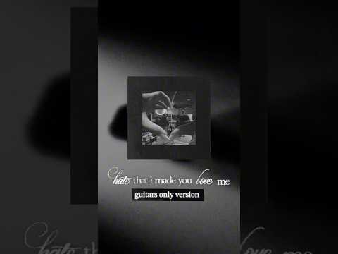 hate that i made you love me guitars only version ꕤ ｡˚ download now thumbnail