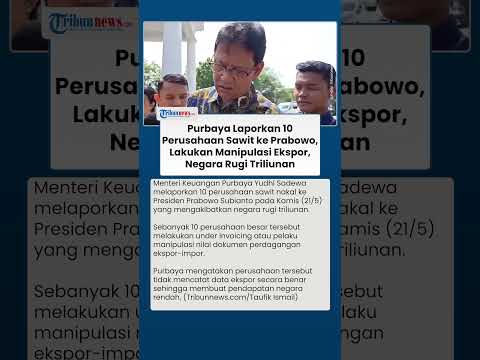 Menkeu Purbaya Laporkan 10 Perusahaan Sawit ke Presiden Prabowo, Lakukan Manipulasi Harga Ekspor thumbnail