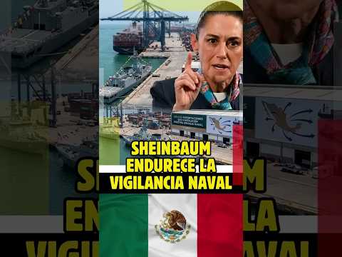 Sheinbaum Endurece la Vigilancia Naval thumbnail